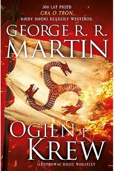 Ogie� i krew. Pie�� Lodu i Ognia. Cz�� 1 - George R. R. Martin