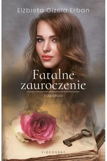 Fatalne zauroczenie. Tom 2 - El�bieta Gizela Erban