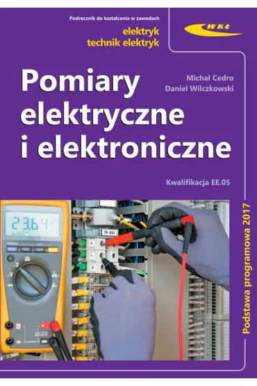 Pomiary elektryczne i elektroniczne - Daniel  Wilczkowski, Micha�  Cedro