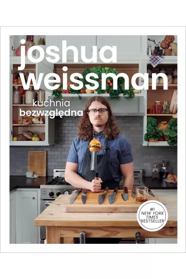 Kuchnia bezwzgl�dna - Joshua  Weissman
