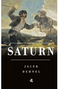 Saturn. Czarne obrazy z ycia mczyzn z rodziny Goya