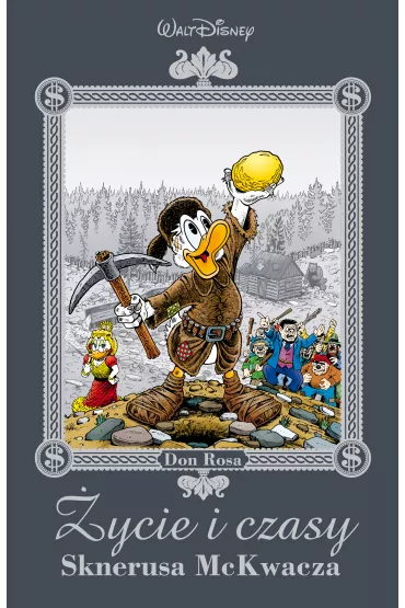 Kaczki �ycie i czasy Sknerusa McKwacza - Don Rosa