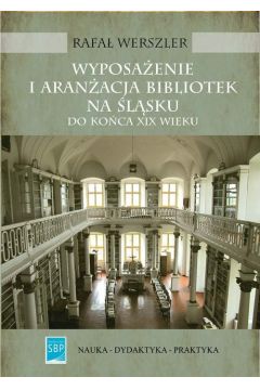 Wyposaenie i aranacja bibliotek na lsku do koca XIX wieku