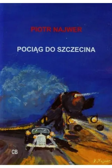 Poci�g do Szczecina + CD - Piotr Najwer