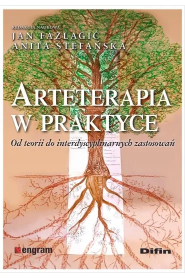 Arteterapia w praktyce. Od teorii do interdyscyplinarnych zastosowa� - Anita Stefa�ska, Jan Fazlagi�