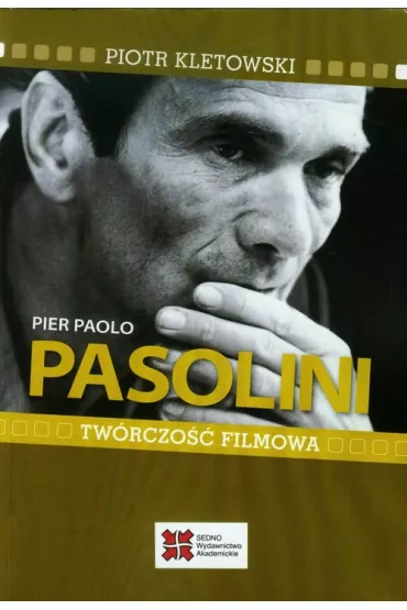 Pier Paolo Pasolini. Tw�rczo�� filmowa - Piotr Kletowski