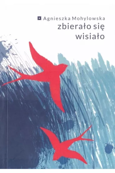 Zbiera�o si� wisia�o - Agnieszka  Mohylowska