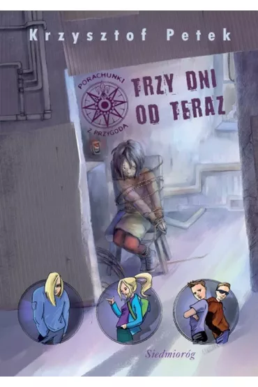 Trzy dni od teraz. Porachunki z przygod�. Tom 6 - Krzysztof Petek