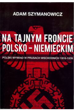 Na tajnym froncie polsko-niemieckim