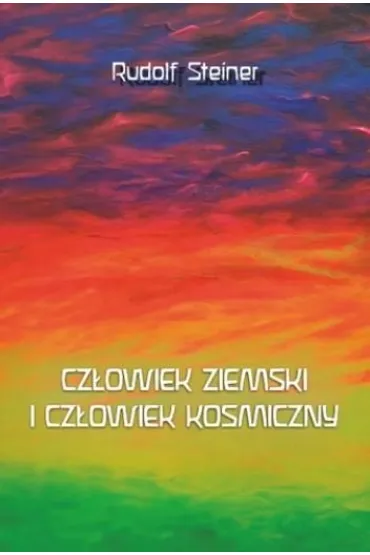 Cz�owiek ziemski i cz�owiek kosmiczny - Rudolf Steiner