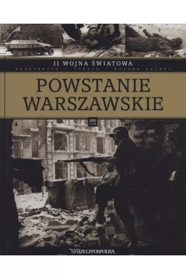 II wojna �wiatowa. Tom 13. Powstanie Warszawskie