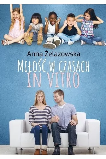 Mi�o�� w czasach in vitro - Anna �elazowska