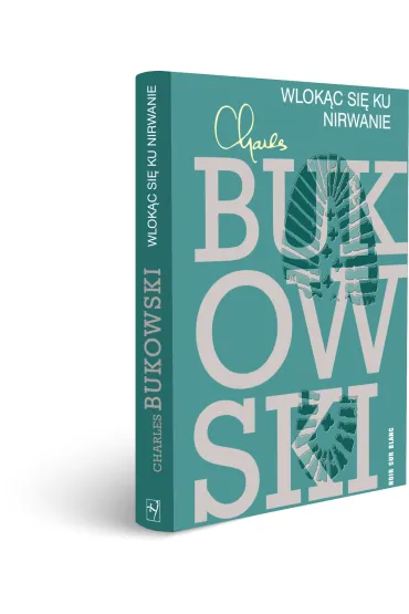 Wlok�c si� ku nirwanie - Charles Bukowski