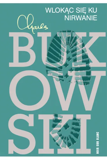 Wlok�c si� ku nirwanie - Charles Bukowski