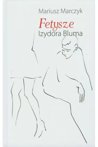 Fetysze Izydora Bluma - Mariusz Marczyk
