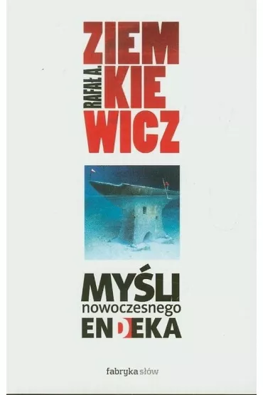 My�li nowoczesnego endeka - Rafa� Ziemkiewicz