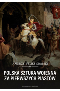 Polska sztuka wojenna za pierwszych Piastw