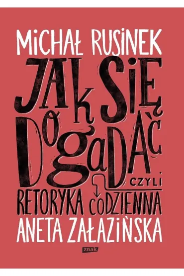 Jak si� dogada�? Czyli retoryka codzienna (2025) - Aneta Za�azi�ska, Micha� Rusinek