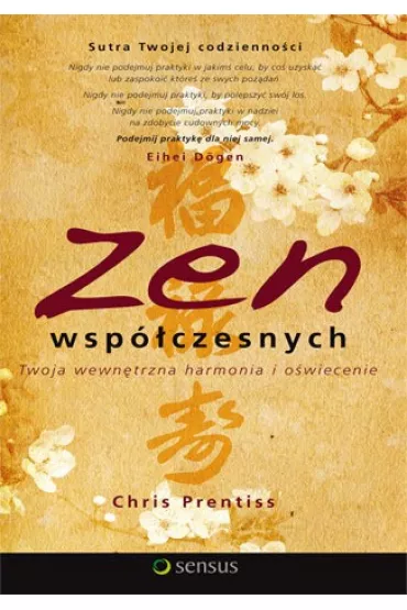 Zen wsp�czesnych. Twoja wewn�trzna harmonia i o�wiecenie - Chris Prentiss