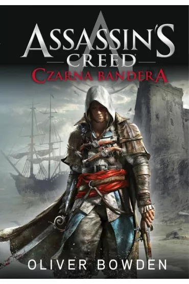 Assassins Creed Tom 6 Czarna Bandera - Oliver Bowden