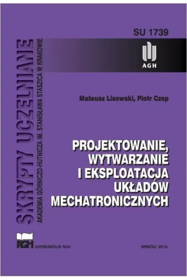Projektowanie, wytwarzanie i eksploatacja uk�ad�w mechatronicznych - Mateusz Lisowski