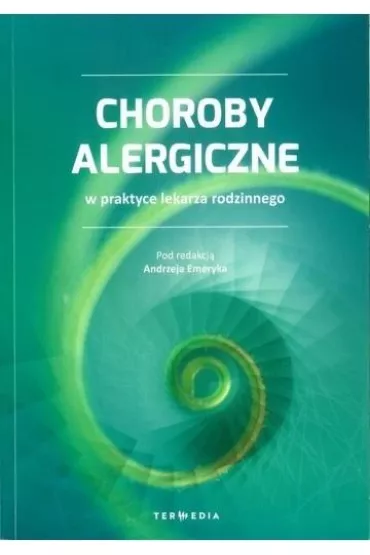 Choroby alergiczne w praktyce lekarza rodzinnego - Andrzej Emeryk