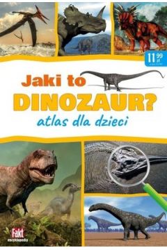 Jaki to dinozaur? Atlas dla dzieci