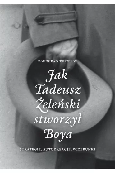 Jak Tadeusz �ele�ski stworzy� Boya - Dominika Nied�wied�