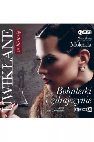 Audiobook Uwik�ane w histori� bohaterki i zdrajczynie CD - Jaros�aw Molenda