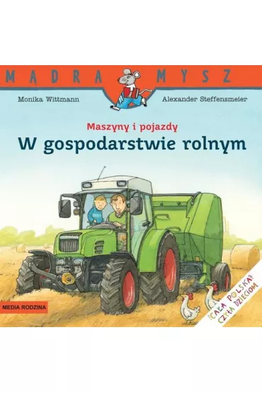 M�dra mysz - Maszyny i pojazdy. W gospodarstwie rolnym - Monika Wittmann