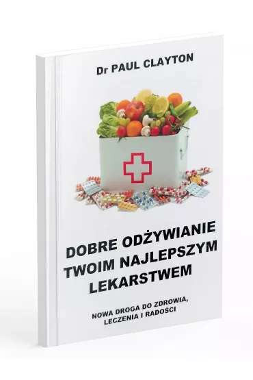 Dobre od�ywianie Twoim najlepszym lekarstwem - Clayton Paul