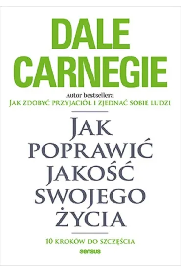 Jak poprawi� jako�� swojego �ycia. 10 krok�w do szcz�cia - Dale Carnegie
