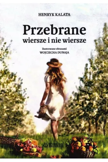 Przebrane wiersze i nie wiersze - Henryka  Kalata, Wojciech  Dunaj