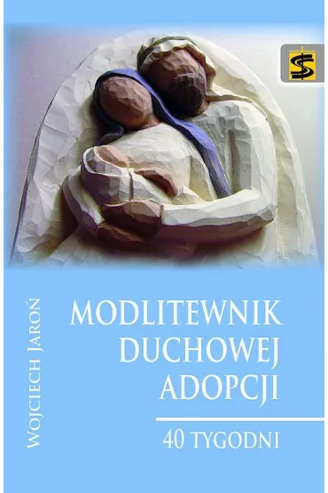 Modlitewnik duchowej adopcji - 40 tygodni (OT) - Wojciech Jaro�