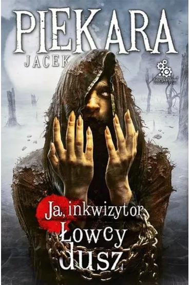 Ja, inkwizytor. �owcy dusz. Cykl o Mordimerze Madderdinie - Jacek Piekara