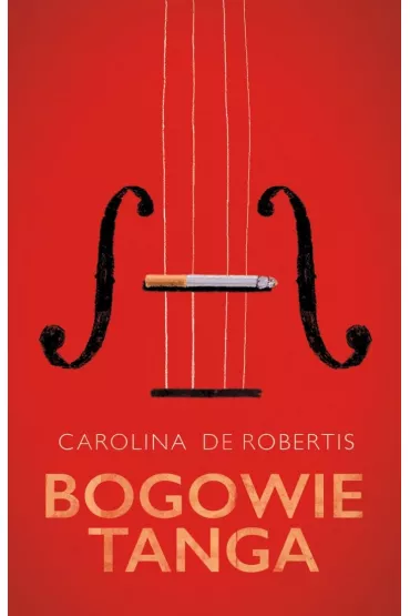 Bogowie tanga - Carolina De Robertis