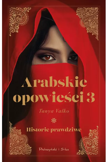 Historie prawdziwe. Arabskie opowieci. Tom 3 - Tanya Valko