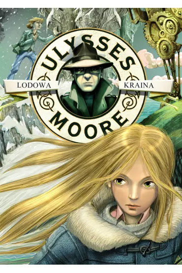 Lodowa Kraina. Ulysses Moore. Tom 10 - Pierdomenico Baccalario