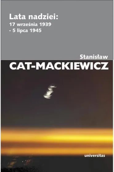 Lata nadziei 17 IX 1939 - 5 VII 1945 - Stanis�aw Cat-Mackiewicz