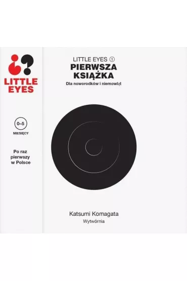 Little eyes. Pierwsza ksi��ka dla noworodk�w i niemowl�t - Katsumi Komagata