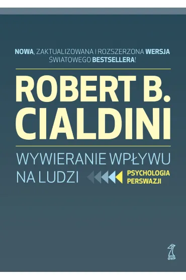 Wywieranie wp�ywu na ludzi. Psychologia perswazji - Robert B. Cialdini