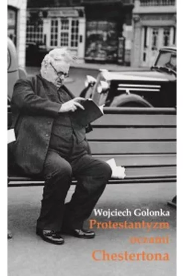 Protestantyzm oczami Chestertona - Wojciech Golonka