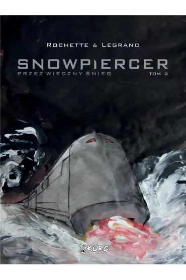 Przez wieczny �nieg. Snowpiercer. Tom 2 - Benjamin Legrand, Jean-Marc Rochette