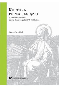 eBook Kultura pisma i ksiki w eskich klasztorach dawnej Rzeczypospolitej XVI-XVIII wieku pdf