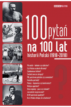 100 pyta na 100 lat historii Polski (1918-2018)
