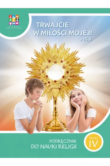 Trwajcie w mi�o�ci mojej 4. Podr�cznik do nauki religii. Szko�a podstawowa. Klasa 4