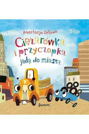 Ci�ar�wka i przyczepka jad� do miasta. Tom 2 - Anastazja Or�owa, Olga Demidova