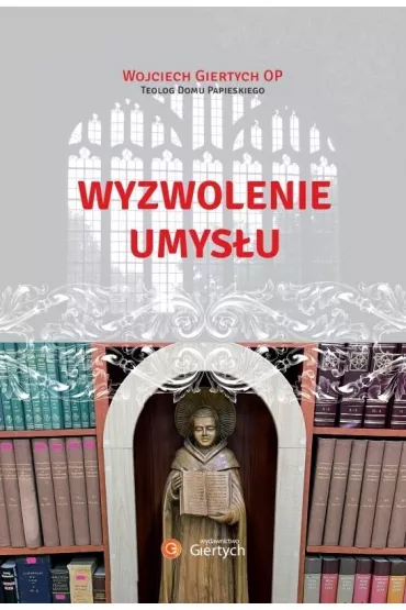 Wyzwolenie umys�u - Wojciech Giertych