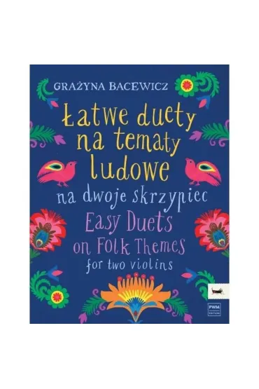 �atwe duety na tematy ludowe na dwoje skrzypiec - Gra�yna Bacewicz