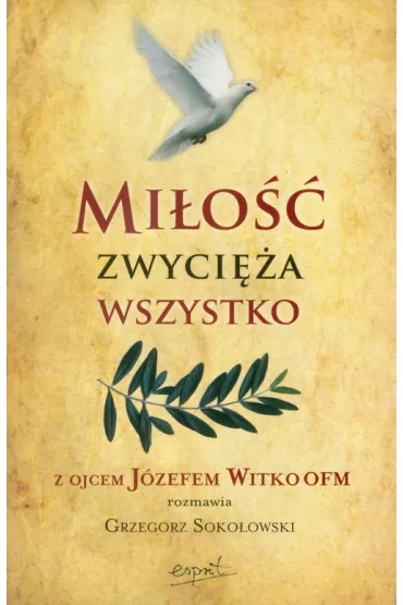 Mi�o�� zwyci�a wszystko - Grzegorz Soko�owski, J�zef Witko